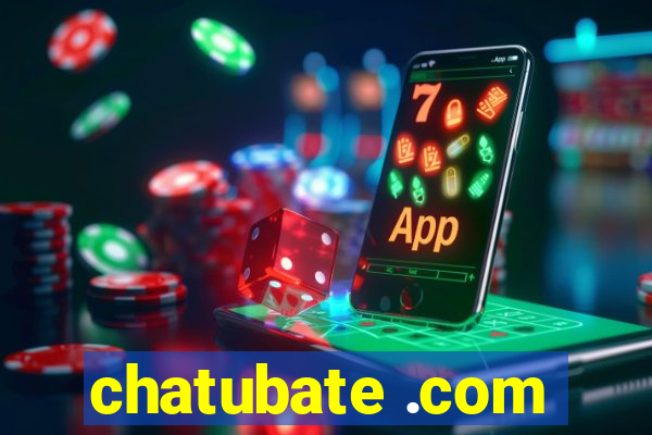 chatubate .com